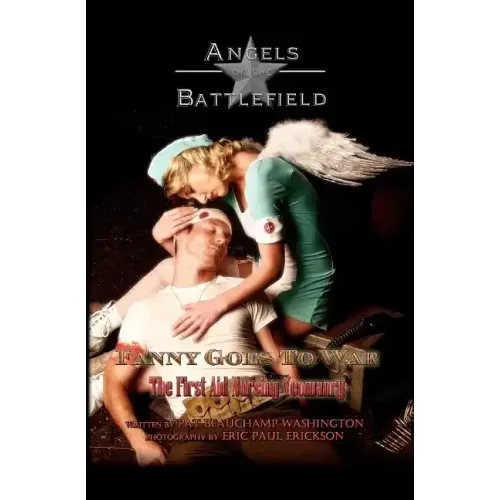 Fanny Goes to War - The First Aid Nursing Yeomanry: Angels of the Battlefield