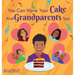 You Can Have Your Cake And Grandparents Too!