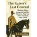 The Kaiser's Last General: The East Africa Campaign and the Hunt for Paul Von Lettow-Vorbeck, 1914-1918