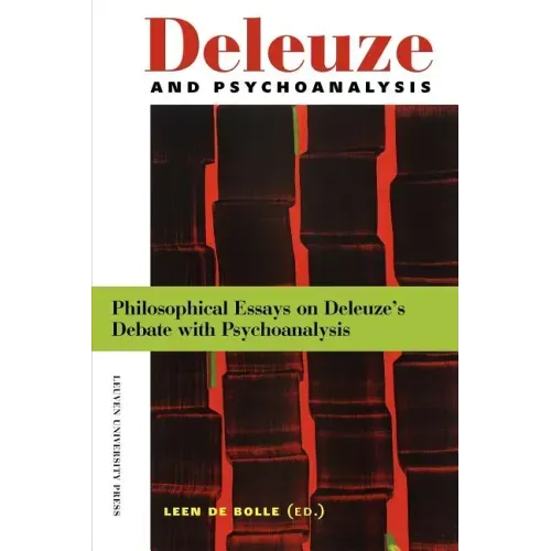 Deleuze and Psychoanalysis: Philosophical Essays on Deleuze's Debate with Psychoanalysis