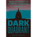 Dark Quadrant: Organized Crime, Big Business, and the Corruption of American Democracy