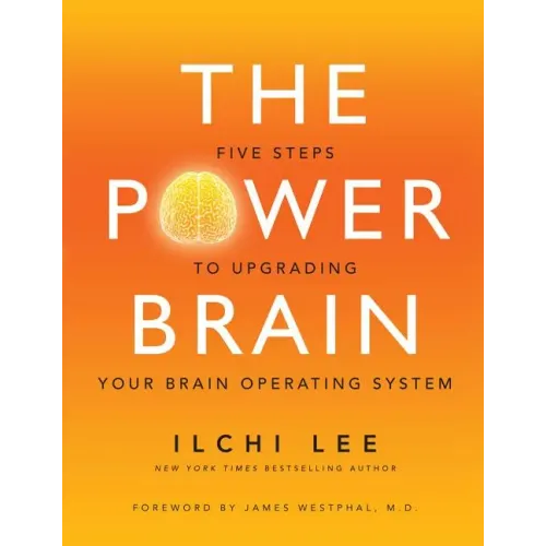 The Power Brain: Five Steps to Upgrading Your Brain Operating System