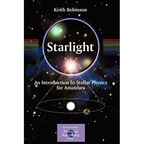 Starlight: An Introduction to Stellar Physics for Amateurs