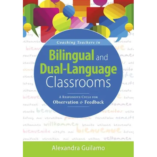 Coaching Teachers in Bilingual and Dual-Language Classrooms: A Responsive Cycle for Observation and Feedback (Dual-Language Instructional Coaching for