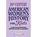 20th Century American Women's History for Kids: The Major Events That Shaped the Past and Present