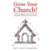 Grow Your Church!: Overcome the biggest obstacle to church growth and get 85% of your first-time visitors to return