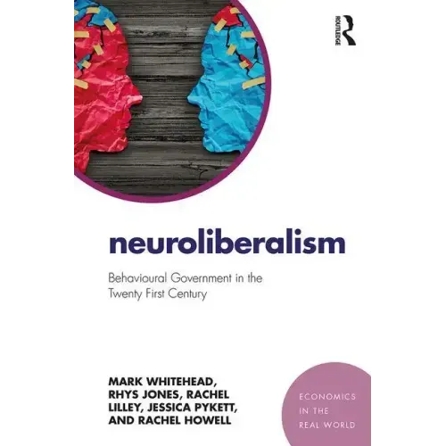 Neuroliberalism: Behavioural Government in the Twenty-First Century