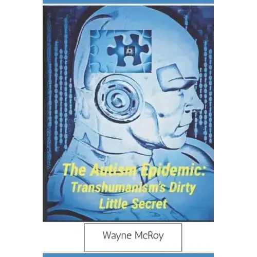 The Autism Epidemic: Transhumanism's Dirty Little Secret