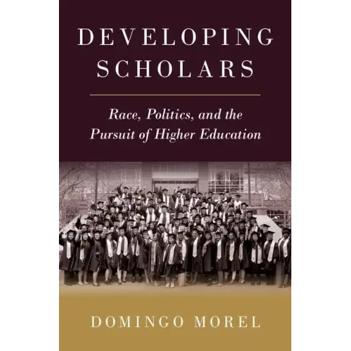 Developing Scholars: Race, Politics, and the Pursuit of Higher Education