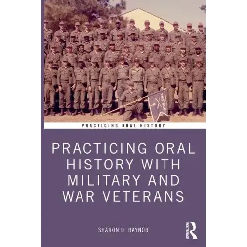 Practicing Oral History with Military and War Veterans