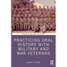 Practicing Oral History with Military and War Veterans