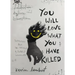 You Will Love What You Have Killed