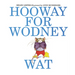 Hooway for Wodney Wat