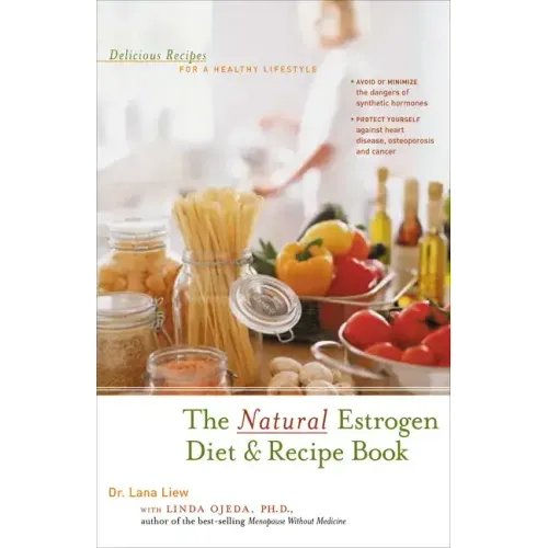 The Natural Estrogen Diet and Recipe Book: Delicious Recipes for a Healthy Lifestyle