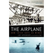 The Airplane: How Ideas Gave Us Wings