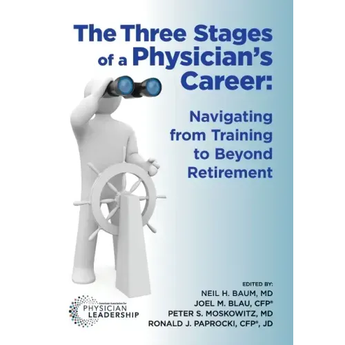 The Three Stages of a Physician's Career: Navigating from Training to Beyond Retirement