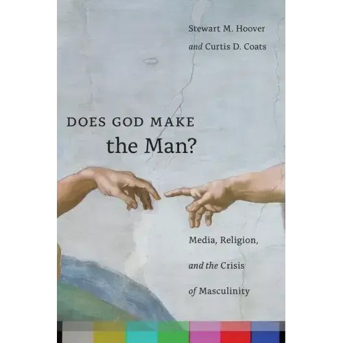 Does God Make the Man?: Media, Religion, and the Crisis of Masculinity