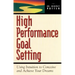 High Performance Goal Setting: How to Use Intuition to Achieve Your Dreams
