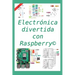 Electrónica divertida con Raspberry(c): 50 ejercicios resueltos, 150 propuestos