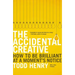 The Accidental Creative: How to Be Brilliant at a Moment's Notice