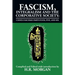 Fascism, Integralism and the Corporative Society - Codex Fascismo Parts Four, Five and Six: Codex Fascismo Parts Four, Five and Six