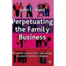 Perpetuating the Family Business: 50 Lessons Learned from Long Lasting, Successful Families in Business