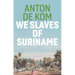 We Slaves of Suriname