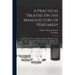 A Practical Treatise On the Manufacture of Perfumery: Comprising Directions for Making All Kinds of Perfumes, Sachet Powders, Fumigating Materials, De