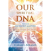 Our Spiritual DNA: Twelve Ascended Masters and the Evidence for Our Divine Ancestry