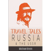 Travel Tales: Russia & The USSR