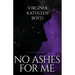 No Ashes for Me