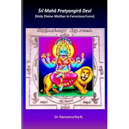 Sri Maha Pratyangira Devi: Holy Divine Mother in Ferocious Form