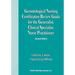 Gerontological Nursing Certification Review Guide for the Generalist, Clinical Specialist, Nurse Practitioner