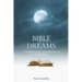 Bible Dreams: A study on all the dreams in scripture