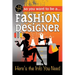 So You Want to Be a Fashion Designer: Here's the Info You Need