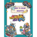 How To Draw Graffiti Characters: A Step By Step Graffiti Letter Art Book For Beginners