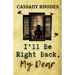 I'll Be Right Back, My Dear