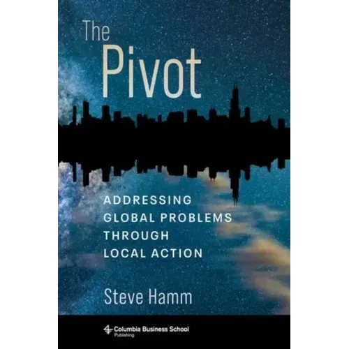 The Pivot: Addressing Global Problems Through Local Action