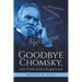 Goodbye Chomsky, and Other Essays on Language