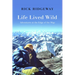 Life Lived Wild: Adventures at the Edge of the Map