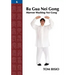 Ba Gua Nei Gong, Volume 6: Marrow Washing Nei Gong