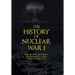 The History of Nuclear War I: How Hiroshima and Nagasaki Were Devastated by Nuclear Weapons in August 1945.