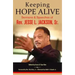 Keeping Hope Alive: Sermons and Speeches of Rev. Jesse L. Jackson, Sr.