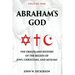 Abraham's God: The Origin and History of the Beliefs of Jews, Christians, and Muslims