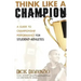 Think Like a Champion: A Guide to Championship Performance for Student-Athletes
