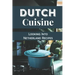 Dutch Cuisine: Looking Into Netherland Recipes: Unique Dutch Dishes