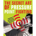 Secret Art of Pressure Point Fighting: Techniques to Disable Anyone in Seconds Using Minimal Force