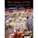 The Games of War: A Treasury of Rules for Battles with Toy Soldiers, Ships and Planes
