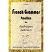 French Grammar Practice for Ambitious Learners - Advanced Learner's Edition