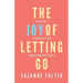 The Joy of Letting Go: Helpful Thoughts for Challenging Times
